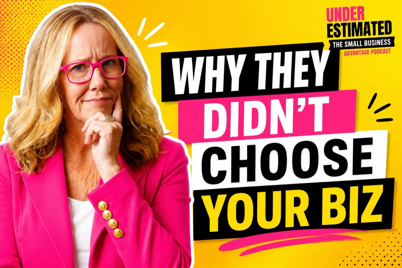 Why They Didn't Choose Your Biz — Underestimated Podcast Episode 27