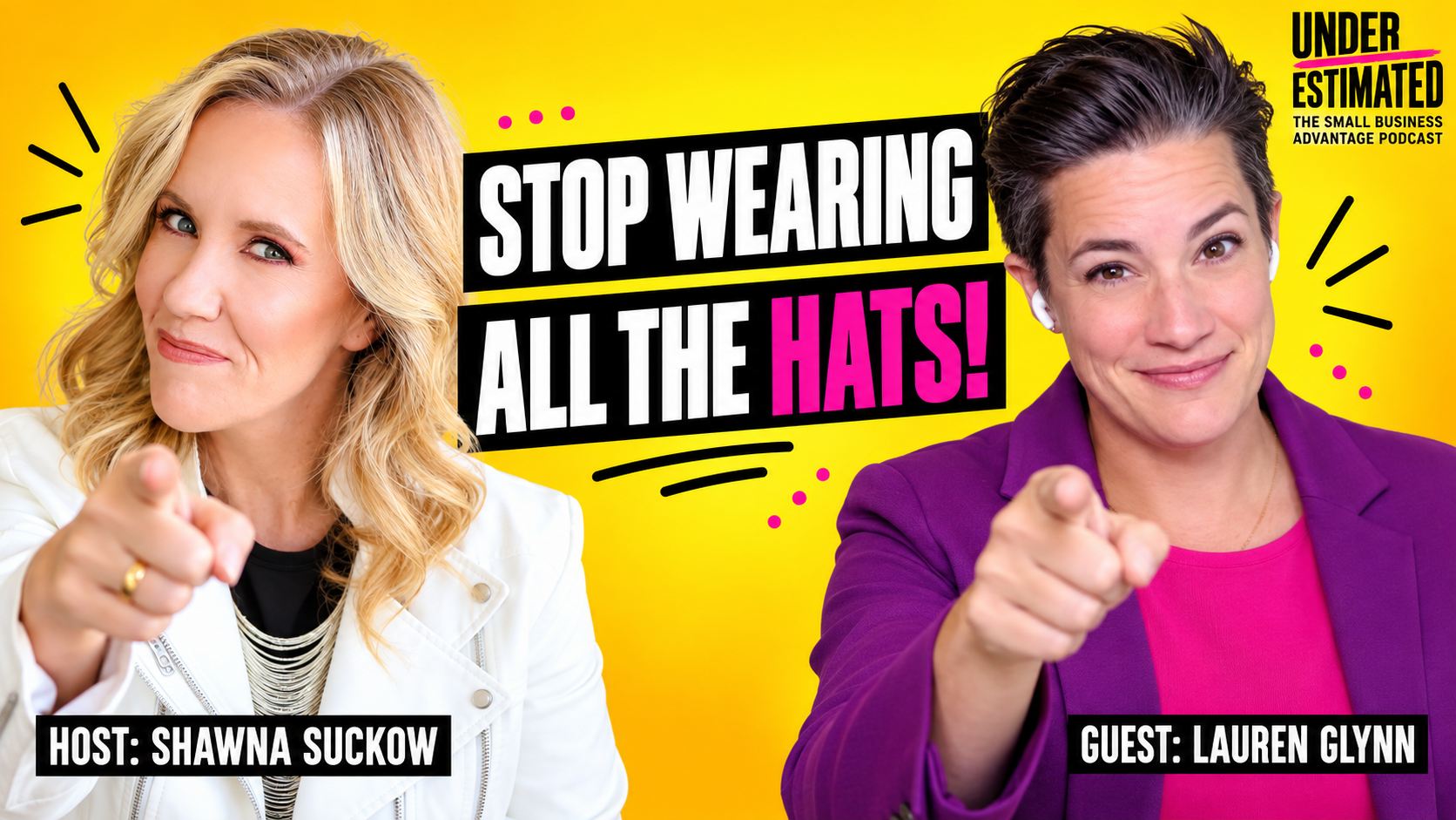 Stop Wearing All the Hats — Underestimated Episode 33 with Shawna Suckow and Lauren Glynn
